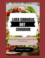 Liver Cirrhosis Diet Cookbook: Delicious, Balanced Recipes for Supporting Liver Health