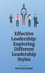 Effective Leadership: Exploring Different Leadership Styles