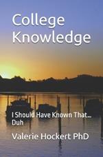 College Knowledge: I Should Have Known That...Duh