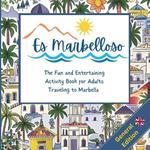 Es Marbelloso - General Edition: The Fun and Entertaining Activity Book for Adults Travelling to Marbella
