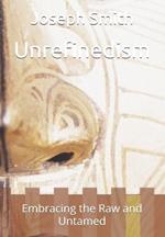 Unrefinedism: Embracing the Raw and Untamed