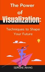 The Power of Visualization: Techniques to Shape Your Future