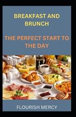 Breakfast and Brunch: The Perfect Start to Your Day