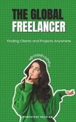 The Global Freelancer: Finding Clients and Projects Anywhere
