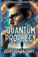 The Quantum Prophecy: A Tale of Parallel Realities and Ultimate Sacrifice