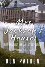 Mrs Jackson's House (Diaper/Rubber Pants Version): The Making of An Adult Baby