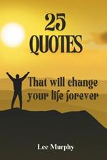 25 Quotes: That Will Change Your Life Forever