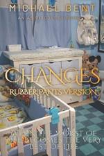 Changes (Rubber Pants Version): An ABDL/Diaper/Rubber pants regression story