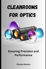 Cleanrooms for Optics: Ensuring Precision and Performance