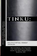 Tinku: Bolivia's Ritual Combat Unveiled: Discovering the Historical and Spiritual Dimensions of This Traditional Martial Art