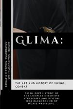 Glima: The Art and History of Viking Combat: An in-depth study of the complex defensive strategies and historical background of Norse wrestling.