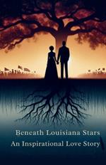 Beneath Louisiana Stars: An Inspirational Love Story