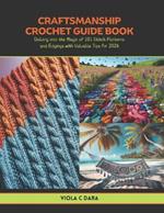 Craftsmanship Crochet Guide Book: Delving into the Magic of 101 Stitch Patterns and Edgings with Valuable Tips for 2024