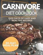 Carnivore Diet Cookbook: 1500 Days of Easy, Healthy Recipes for Beginners. Quick and Delicious Meal Plans to Master the Vitality Lifestyle.