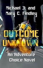 Outcome Unknown: : A Visualized Novel with Story Choices Part of the Space Empire Universe