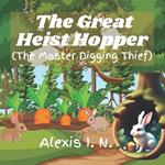 The Great Heist Hopper: The Master Digging Thief