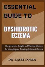 Essential Guide to Dyshidrotic Eczema: Comprehensive Insights and Practical Solutions for Managing and Treating Dyshidrotic Eczema