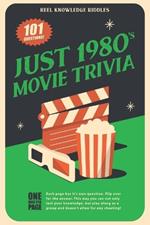 Just 1980's Movie Trivia, 101 Questions!: Reel Knowledge Riddles