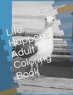 Life Happens Adult Coloring Book