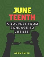 Juneteenth: A Journey from Bondage to Jubilee