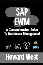 SAP Ewm: A Comprehensive Guide to Warehouse Management