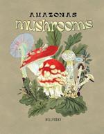 Amazonas mushrooms coloring book: Detailed images of fungi of the Amazon rainforest with over 23 one side illustrations for adults