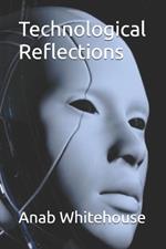 Technological Reflections