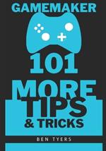 GameMaker 101 More Tips & Tricks