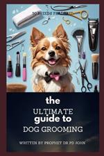 The Ultimate Guide to Dog's Grooming 50 Breeds Featured