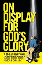 On Display for God's Glory: A 30-DAY DEVOTIONAL Exploring the Unique Perspective of a Mom and Her Special Needs Son