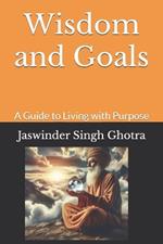 Wisdom and Goals: A Guide to Living with Purpose