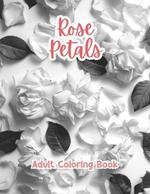 Rose Petals Adult Coloring Book Grayscale Images By TaylorStonelyArt: Volume I