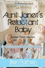 Aunt Janet's Reluctant Baby (Rubber Pants): An ABDL/Rubber Pants/Femdom novel