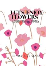 Let's Enjoy Flowers: A digital floral journey