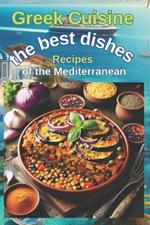 Greek Cuisine: A beautiful book/manual of recipes of Greek gastronomy, simple and fun to put into practice and enjoy the dishes with family and/or friends