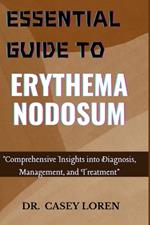 Essential Guide to Erythema Nodosum: Comprehensive Insights into Diagnosis, Management, and Treatment