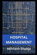 Hospital Management: The Art and Science of Hospital Management