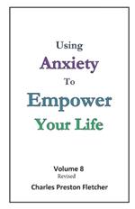 Using Anxiety to Empower Your Life: Living Our Lives with Passion & Enthusiasm
