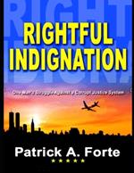 Rightful Indignation: One Man Struggle Against a Corrupt Justice System