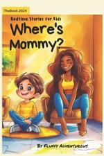 Where's Mommy?: Unraveling the Mystery of a Mother's Absence