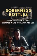 Soberness Bottles: Break free from Alcohol, Embrace a life of clarity and joy