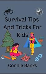 Survival tips and tricks for kids: A great guide to wilderness survival. Learn how to build fires, collect edible food, building shelters and so much more!