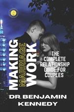 Making Marriage Work: Mindful Relationship Habits Practices & The complete relationship guide for couples