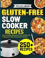 Gluten-Free Slow Cooker Recipes: Easy, Delicious, and Gluten-Free: Unleash the Flavor with These Slow Cooker Recipes