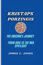 Kristaps Porzingis: The Unicorn's Journey - From Riga to the NBA Spotlight