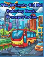 The Ultimate Big Kid Coloring Book: Transportation