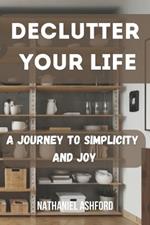 Declutter Your Life: A Journey to Simplicity and Joy