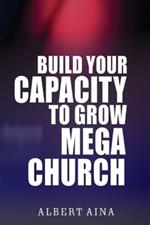 Build your Capacity to Grow Mega Church