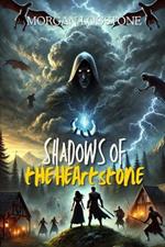 Shadows of the Heartstone: A Tale of Courage and Unity in the Face of Darkness