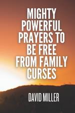Mighty powerful Prayers To be Free From Family Curses: Breaking The Curses